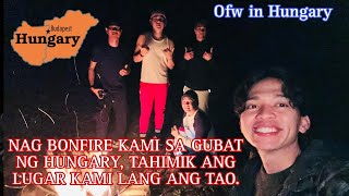 NAG BONFIRE KAMI SA GUBAT NG HUNGARY TAHIMIK ANG LUGAR KAMI LANG ANG TAO 🇭🇺 [upl. by Atiuqin]