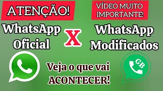 ATENÇÃO VÍDEO IMPORTANTE WHATSAPP OFICIAL VS WHATSAPP MODIFICADOS FIM DOS WHATSAPP MODIFICADOS [upl. by Andriana]