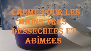 CREMES POUR LES MAINS TRES DESSECHEES ET ABIMEES [upl. by Aicac]