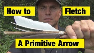 How To Fletch A Primitive Arrow [upl. by Assirak]