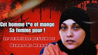 Cet Homme te et mange sa femme pour  Le terrible destin de Rihab Al Harti [upl. by Yornek579]