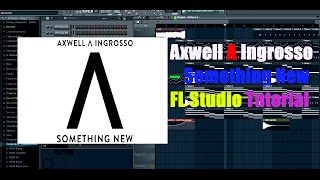 Axwell Λ Ingrosso – Something New FL Studio Tutorial FLPPresets [upl. by Kramlich]