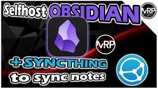 Selfhost OBSIDIAN Notes  SYNCTHING to sync across devices  SelfHosted Lab Series [upl. by Gutow]