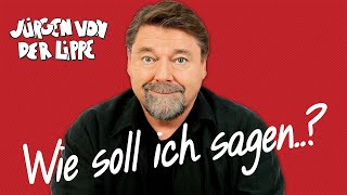 Jürgen von der Lippe  quotWie soll ich sagenquot das komplette Programm  UNZENSIERT  25 Stunden [upl. by Eneleoj195]