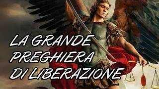 LA GRANDE PREGHIERA DI LIBERAZIONE  prega san Michele arcangelo [upl. by Fia]