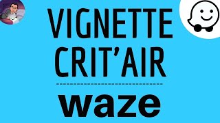 Ajouter VIGNETTE CRITAIR dans Waze comment mettre sa catégorie de voiture pour itinéraire WAZE [upl. by Naujal761]