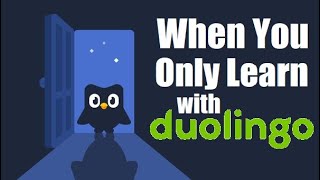 What happens when you only learn with Duolingo [upl. by Oliva]