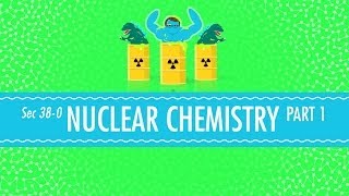 Nuclear Chemistry Crash Course Chemistry 38 [upl. by Bega]