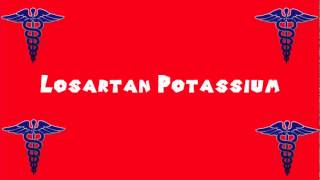 Pronounce Medical Words ― Losartan Potassium [upl. by Natan745]