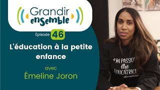 Épisode 46  Léducation à la petite enfance  Émeline Joron [upl. by Fidole158]