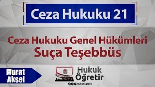 21 Ceza Hukuku Genel Hükümleri  Suça Teşebbüs  Murat AKSEL [upl. by Enimasaj174]