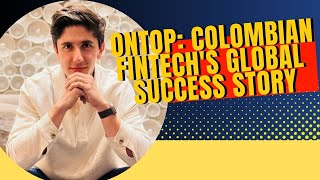 OnTop Fintech Colombian CEO Julian Torres Discusses His Global Success [upl. by Fairleigh]