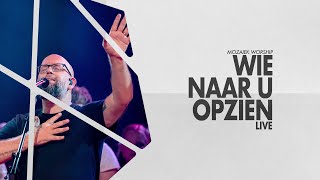 Wie Naar U Opzien LIVE  Mozaiek Worship  Kees Kraayenoord [upl. by Canfield]