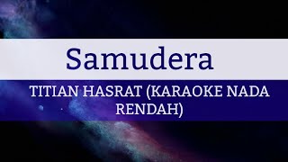 SAMUDERA  TITIAN HASRAT KARAOKE NADA RENDAH [upl. by Tebzil181]