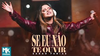 Sarah Farias  Se Eu Não Te Ouvir Ao Vivo Clipe Oficial MK Music [upl. by Jangro738]