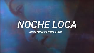 Oken Myke Towers Mora  Noche Loca  LETRA [upl. by Hadwin735]