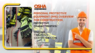 PPE Overview for Construction  Protective Characteristics  Workplace Safety Certification [upl. by Junieta714]