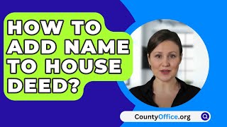 How To Add Name To House Deed  CountyOfficeorg [upl. by Lehcsreh872]