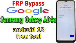 FRP Bypass Google Account Lock Samsung A04e Android 13 with free tool [upl. by Aretta]