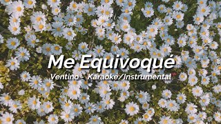 Ventino  Me Equivoqué KaraokeInstrumental [upl. by Vachill551]