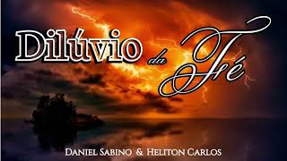 DILÚVIO DA FÉ  CCB Avulso  Daniel Sabino Ft Heliton Carlos [upl. by Michey]