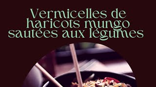 Vermicelles de haricots mungo sautées aux légumes [upl. by Deacon]