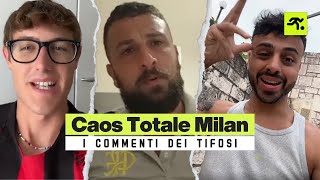 CAOS MILAN ECCO COME LA PENSANO I TIFOSI  TIFOSIAMO [upl. by Airalav]