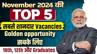 Top 5 Government Jobs 2024  November Govt Job Vacancy 2024  Upcoming Govt Jobs In November 2024 [upl. by Buffy]