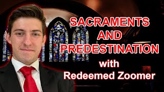 Redeemed Zoomer on Catholicism Sacraments and Predestination redeemedzoomer6053 [upl. by Hyman]