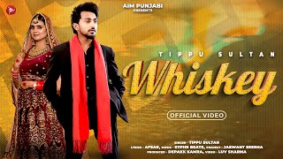 Tippu Sultan  Whiskey Official Video  Amanjot Kaur  Afsar  New Punjabi Song 2024 [upl. by Harihs58]