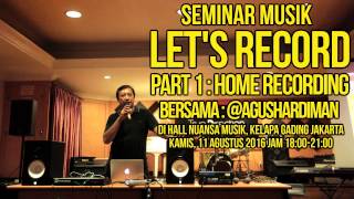 Seminar Home Recording Agus Hardiman LETquotS RECORD NUANSA MUSIK [upl. by Hodges]