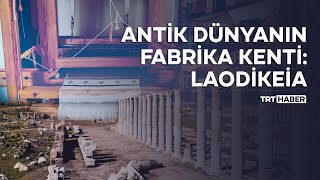 Antik dünyanın fabrika kenti Laodikeia [upl. by Felder756]