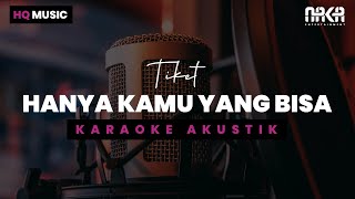 HANYA KAMU YANG BISA  TIKET KARAOKE AKUSTIIK [upl. by Harli]