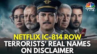 IC 814 Row  Netflix Agrees To Add Opening Disclaimer After Meeting With IampB Ministry  N18V [upl. by Mallis363]