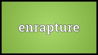 Enrapture Meaning [upl. by Norford]