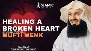 Healing a Broken Heart 💔  Mufti Menk Motivational Speech [upl. by Ahsait]