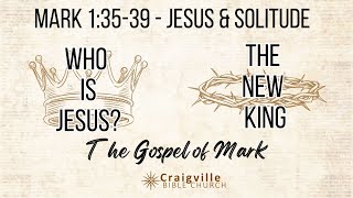 Mark 13539 Jesus amp Solitude [upl. by Melisent]