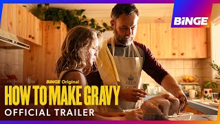 How To Make Gravy  Official Trailer  BINGE [upl. by Ellehctim]