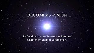 Becoming Vision  Reflections on the Enneads of Plotinus [upl. by Leugimsiul]