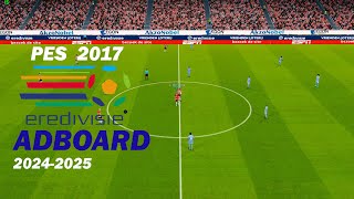 PES 2017 NEW ADBOARD EREDIVISIE 20242025 FOR ALL PATCH [upl. by Tish]