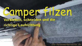 Camper filzen  Wohnmobil filzen Filz im Innenraum verkleben [upl. by Kutzenco48]