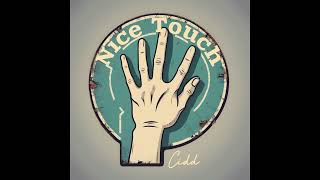 Cidd  Nice Touch Official Audio [upl. by Nats]