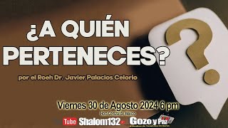 ¿A QUIÉN PERTENECES Parte 1 por el Roeh Dr Javier Palacios Celorio 🔴MUY IMPORTANTE [upl. by Adnilre494]