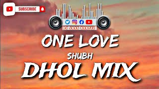 One Love  Dhol Remix  Shubh  Dj Jass Beatzz  New Punjabi Songs 2023 [upl. by Sualakcin]