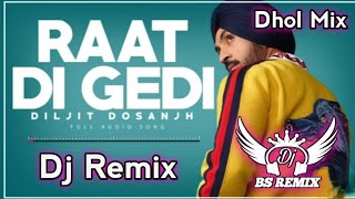 Raat Di Gedi Diljit Dosanjh Dhol Remix Neeru Bajwa Jatinder Shah New Punjabi Song Remix Dj Mix [upl. by Fini]