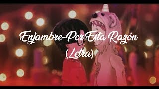 Enjambre  Por Esta Razón  Letra [upl. by Vasiliki106]