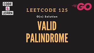 Valid Palindrome  LeetCode 125  On Solution in Go [upl. by Karlie425]