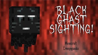 BLACK GHAST SIGHTING Minecraft Creepypasta [upl. by Cocke]