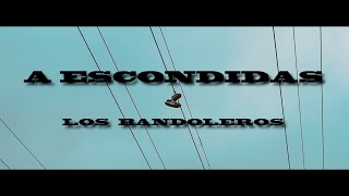 🎶LOS BANDOLEROS🎶 quotA ESCONDIDASquot Patty TheOne X Any Gonzalez X Abraham Garrido [upl. by Mychael]