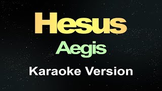 Hesus  Aegis Karaoke Version [upl. by Nalrah]